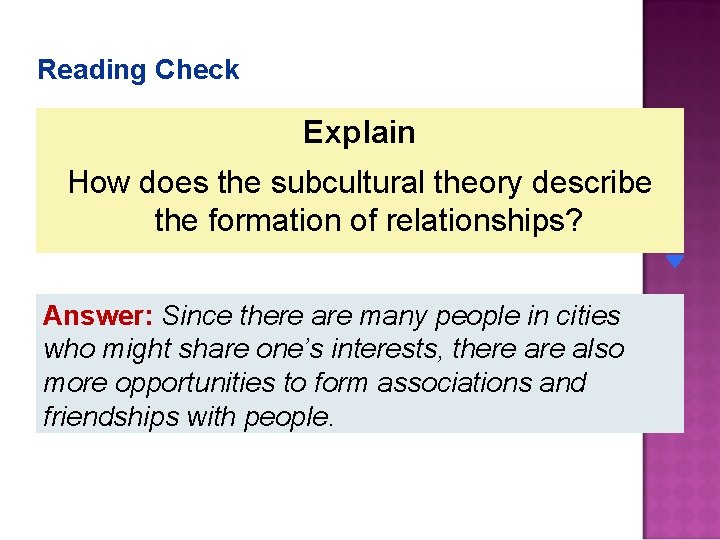 Reading Check Explain How does the subcultural theory describe the formation of relationships? Answer:
