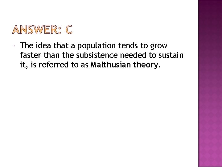  The idea that a population tends to grow faster than the subsistence needed