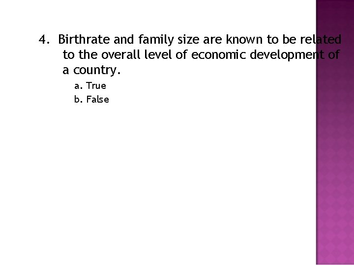 4. Birthrate and family size are known to be related to the overall level