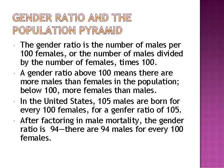  The gender ratio is the number of males per 100 females, or the