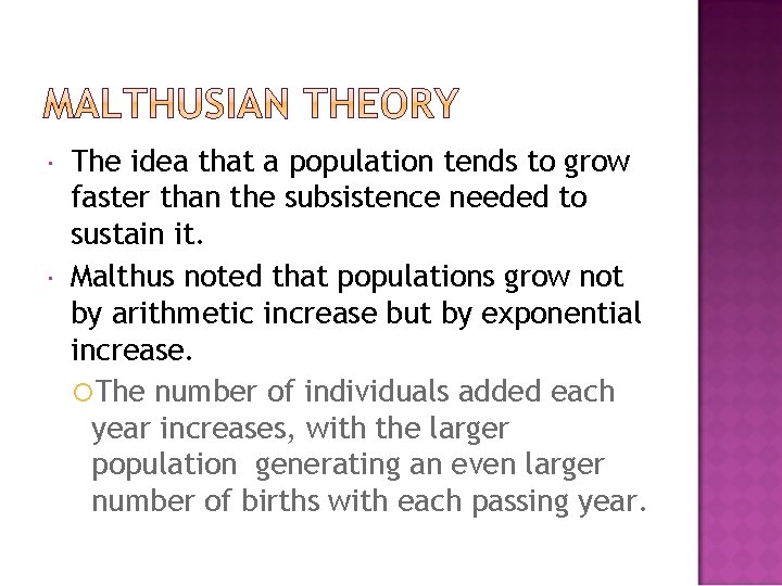  The idea that a population tends to grow faster than the subsistence needed