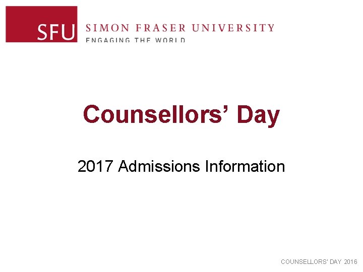 Counsellors’ Day 2017 Admissions Information COUNSELLORS’ DAY 2016 