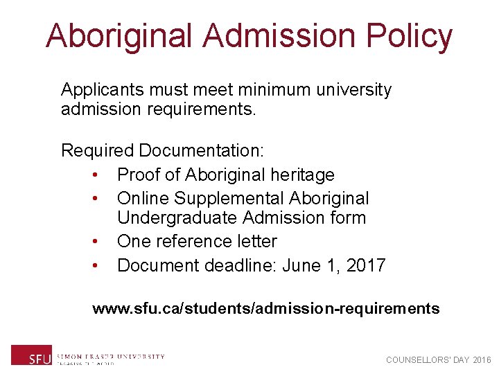 Aboriginal Admission Policy Applicants must meet minimum university admission requirements. Required Documentation: • Proof