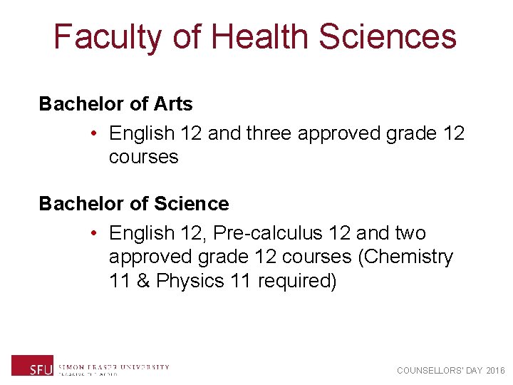 Faculty of Health Sciences Bachelor of Arts • English 12 and three approved grade