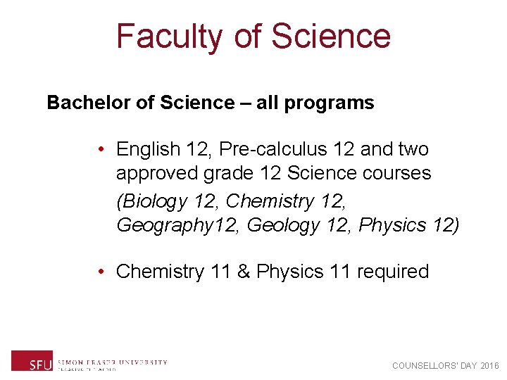 Faculty of Science Bachelor of Science – all programs • English 12, Pre-calculus 12