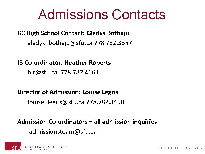 Admissions Contacts BC High School Contact: Gladys Bothaju gladys_bothaju@sfu. ca 778. 782. 3387 IB