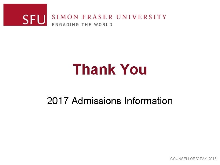 Thank You 2017 Admissions Information COUNSELLORS’ DAY 2016 