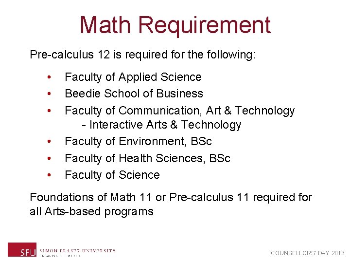 Math Requirement Pre-calculus 12 is required for the following: • • • Faculty of