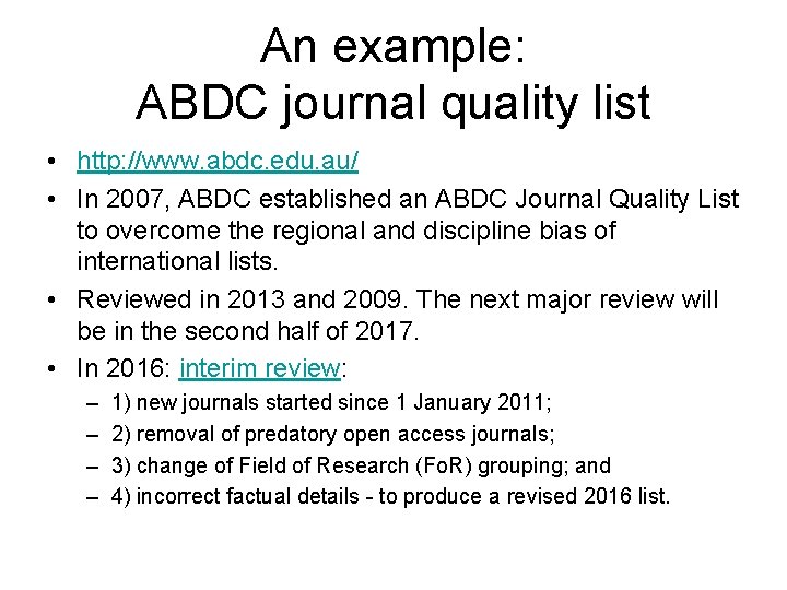 An example: ABDC journal quality list • http: //www. abdc. edu. au/ • In