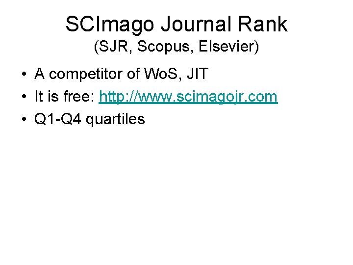 SCImago Journal Rank (SJR, Scopus, Elsevier) • A competitor of Wo. S, JIT •