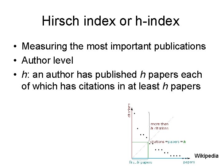 Hirsch index or h-index • Measuring the most important publications • Author level •