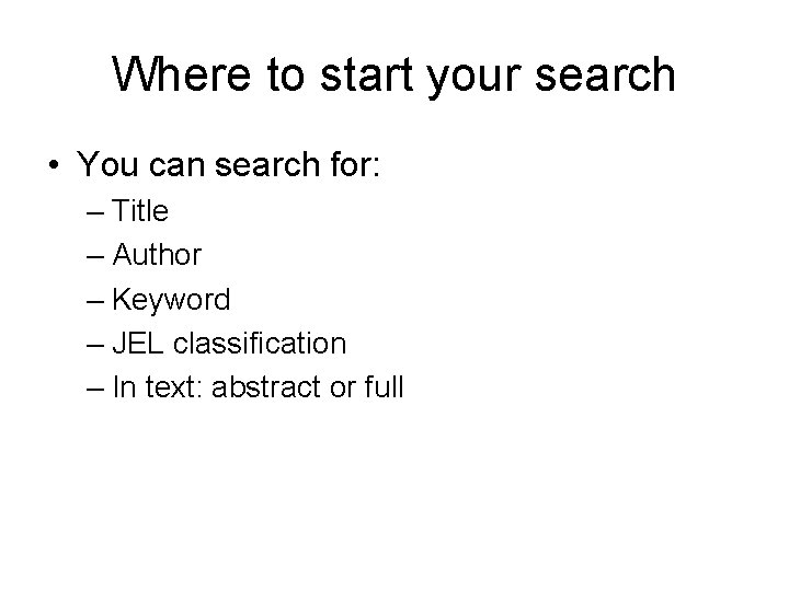Where to start your search • You can search for: – Title – Author