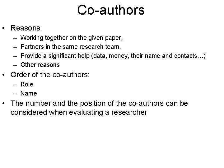 Co-authors • Reasons: – – Working together on the given paper, Partners in the