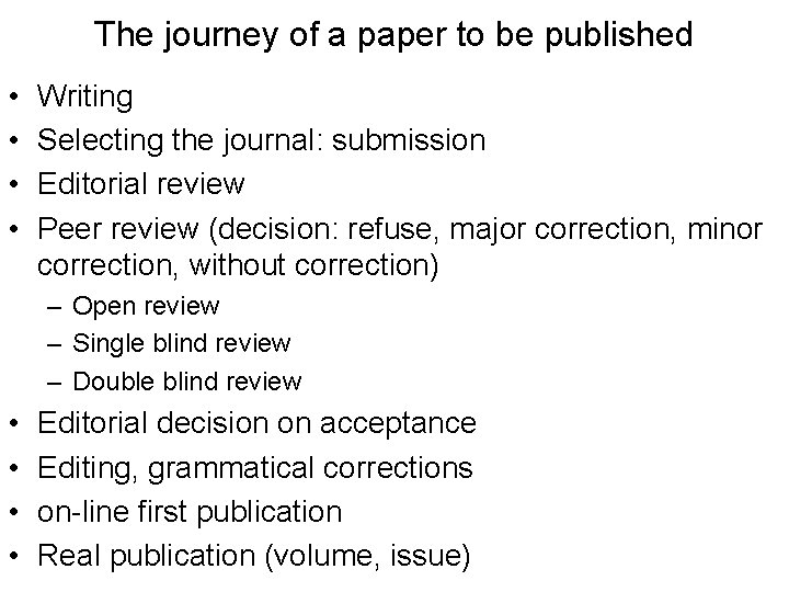 The journey of a paper to be published • • Writing Selecting the journal: