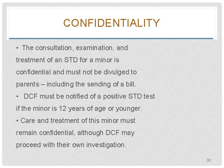 CONFIDENTIALITY • The consultation, examination, and treatment of an STD for a minor is