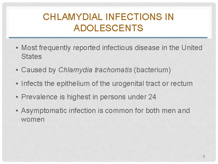 CHLAMYDIAL INFECTIONS IN ADOLESCENTS • Most frequently reported infectious disease in the United States