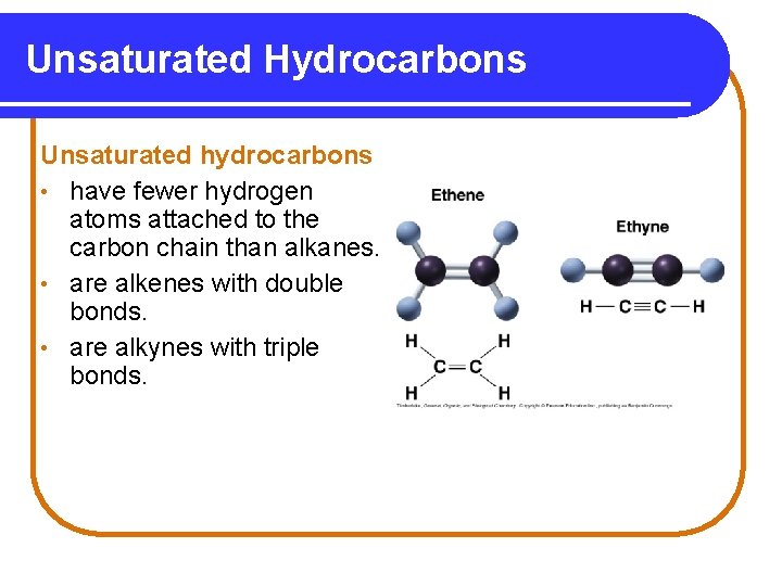 Unsaturated Hydrocarbons Unsaturated hydrocarbons • have fewer hydrogen atoms attached to the carbon chain