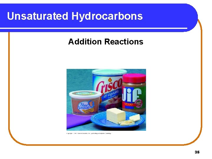 Unsaturated Hydrocarbons Addition Reactions 35 