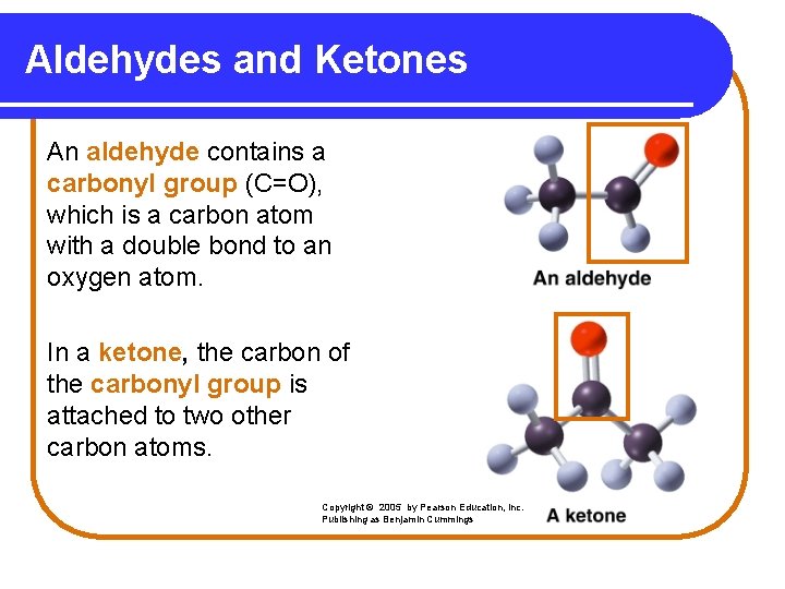 Aldehydes and Ketones An aldehyde contains a carbonyl group (C=O), which is a carbon