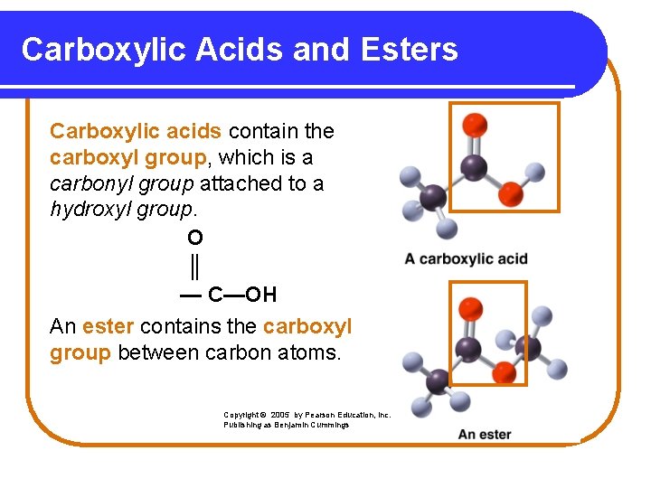 Carboxylic Acids and Esters Carboxylic acids contain the carboxyl group, which is a carbonyl