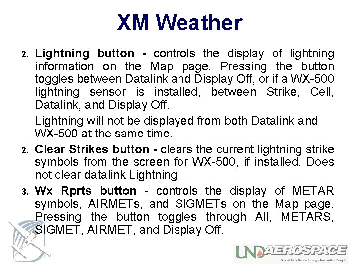 XM Weather 2. 3. Lightning button - controls the display of lightning information on