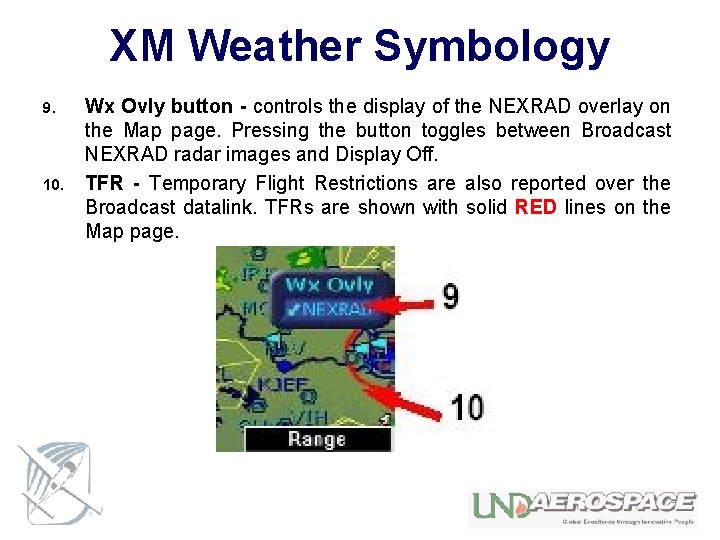 XM Weather Symbology 9. 10. Wx Ovly button - controls the display of the