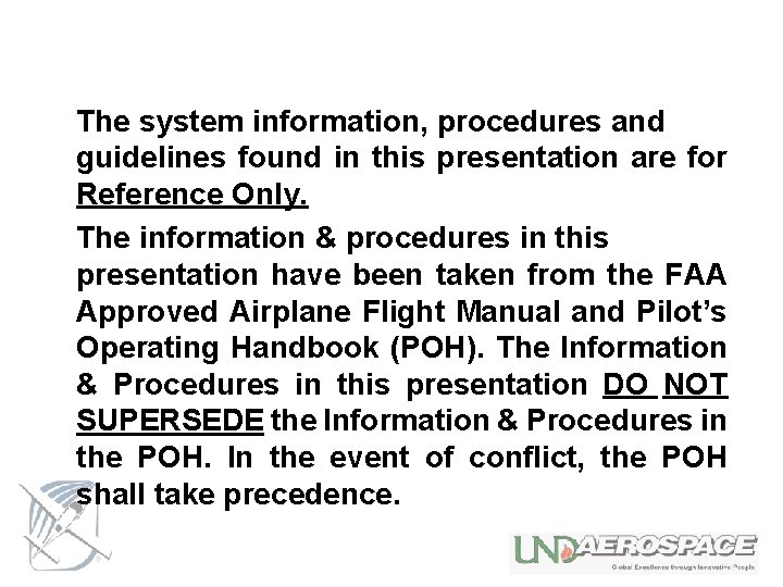 The system information, procedures and guidelines found in this presentation are for Reference Only.