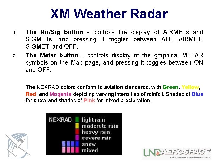 XM Weather Radar 1. 2. The Air/Sig button - controls the display of AIRMETs