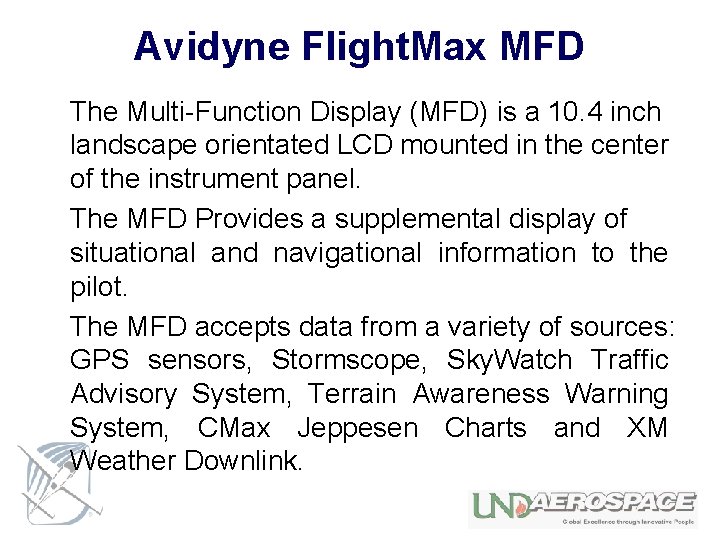 Avidyne Flight. Max MFD The Multi-Function Display (MFD) is a 10. 4 inch landscape