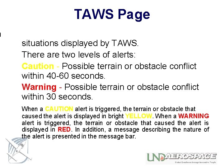 n TAWS Page situations displayed by TAWS. There are two levels of alerts: Caution