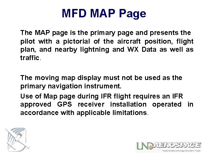 MFD MAP Page The MAP page is the primary page and presents the pilot