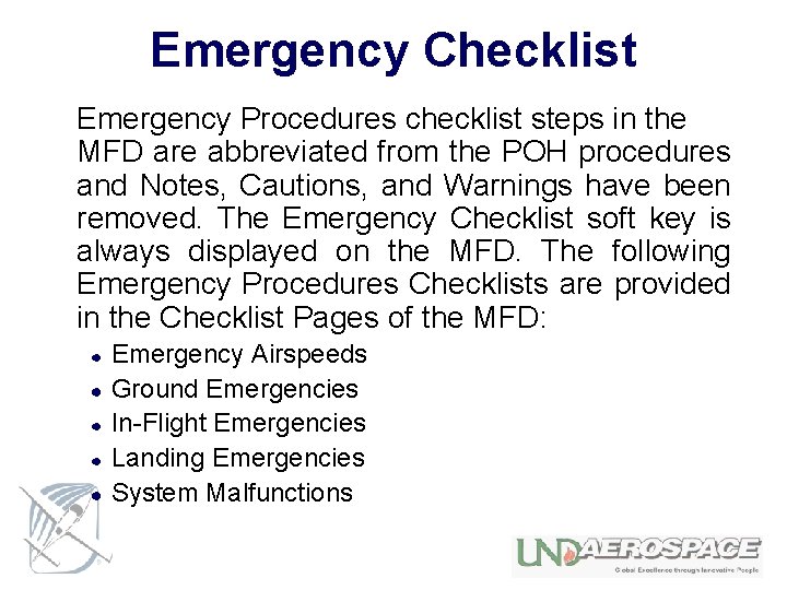 Emergency Checklist Emergency Procedures checklist steps in the MFD are abbreviated from the POH