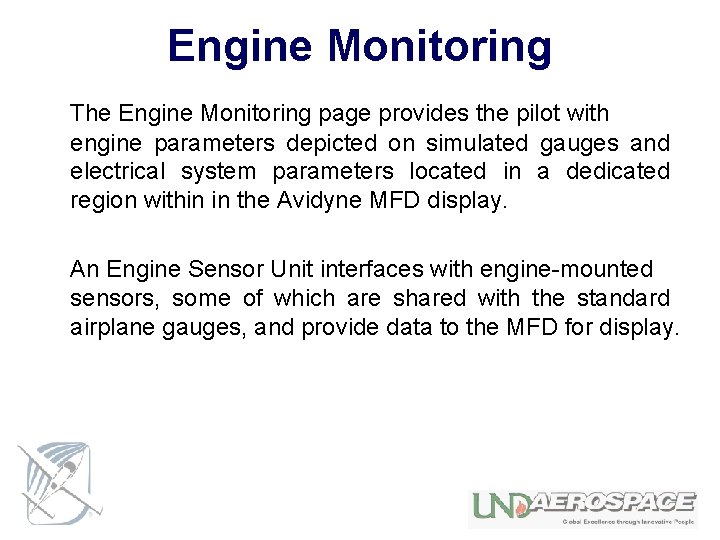 Engine Monitoring The Engine Monitoring page provides the pilot with engine parameters depicted on