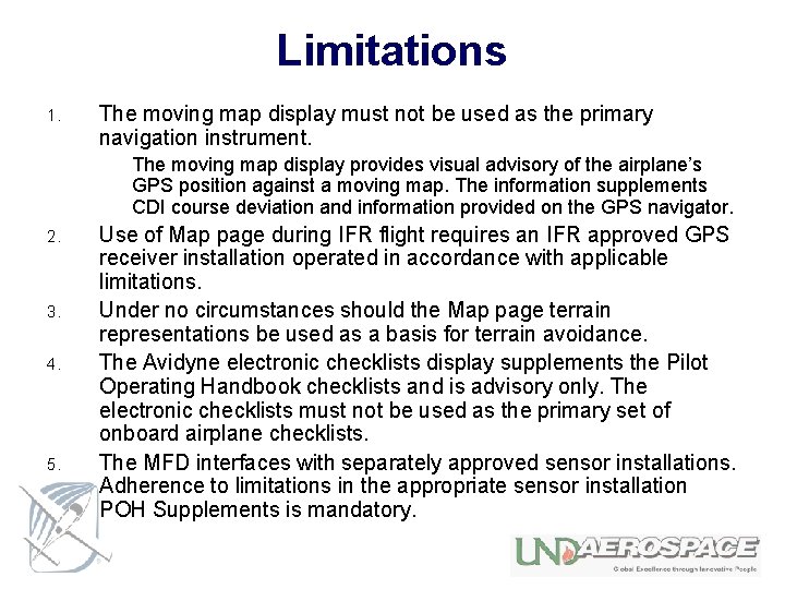 Limitations 1. The moving map display must not be used as the primary navigation