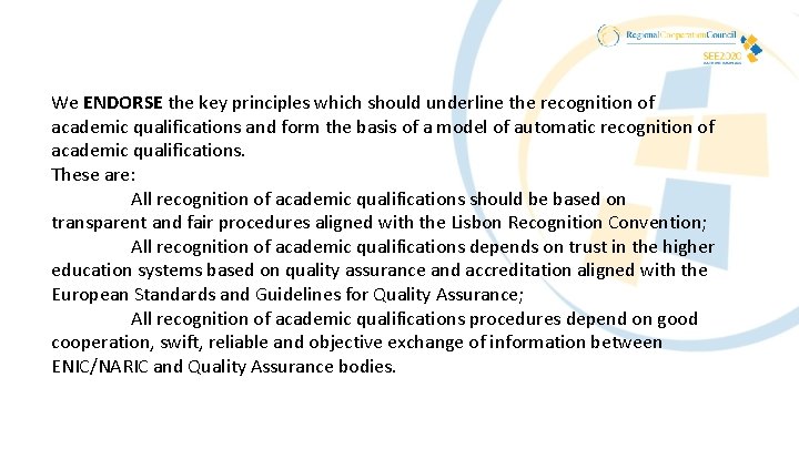 We ENDORSE the key principles which should underline the recognition of academic qualifications and