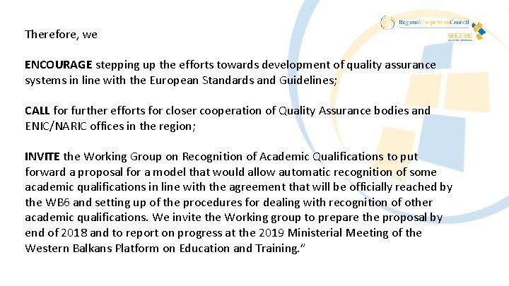 Therefore, we ENCOURAGE stepping up the efforts towards development of quality assurance systems in