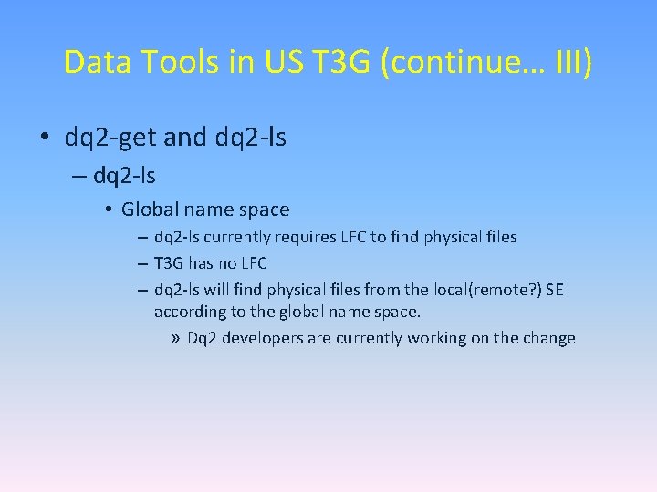 Data Tools in US T 3 G (continue… III) • dq 2 -get and