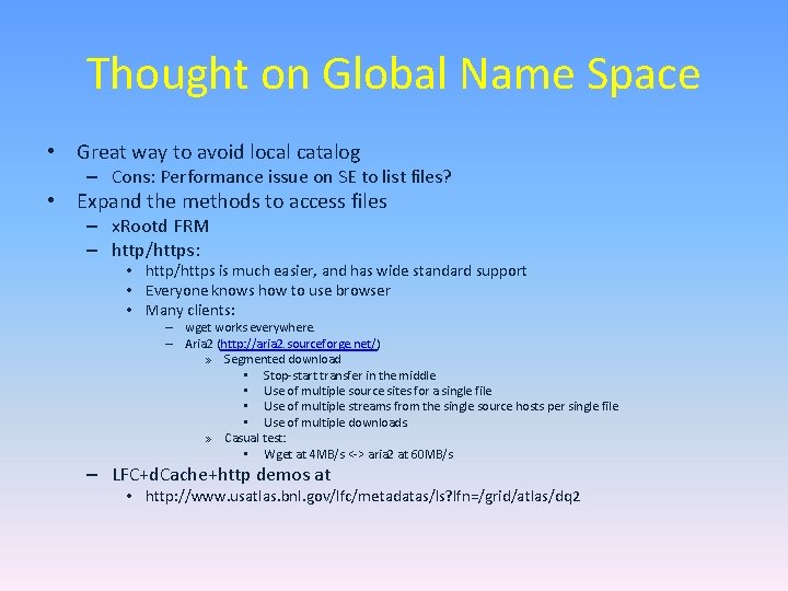 Thought on Global Name Space • Great way to avoid local catalog – Cons: