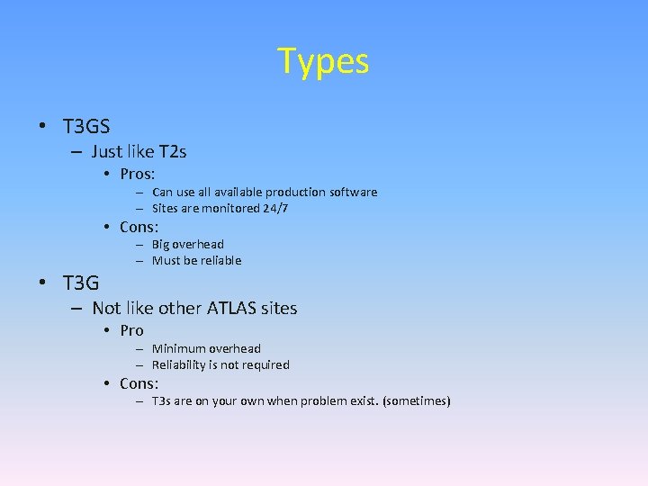 Types • T 3 GS – Just like T 2 s • Pros: –