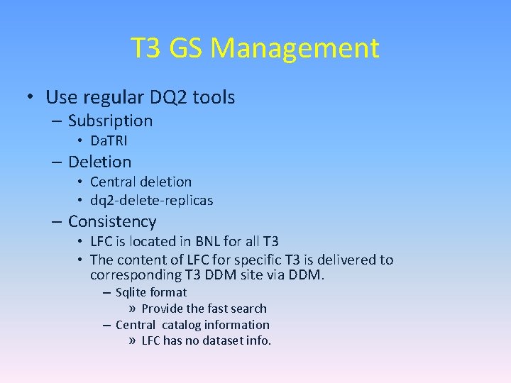 T 3 GS Management • Use regular DQ 2 tools – Subsription • Da.