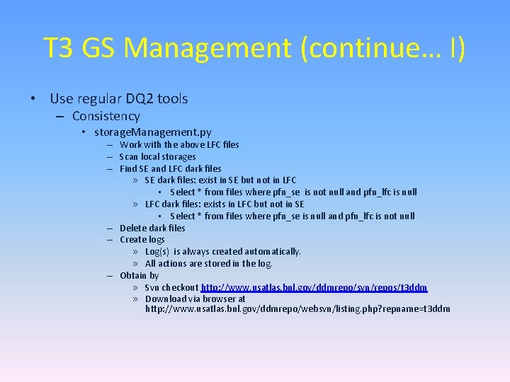 T 3 GS Management (continue… I) • Use regular DQ 2 tools – Consistency