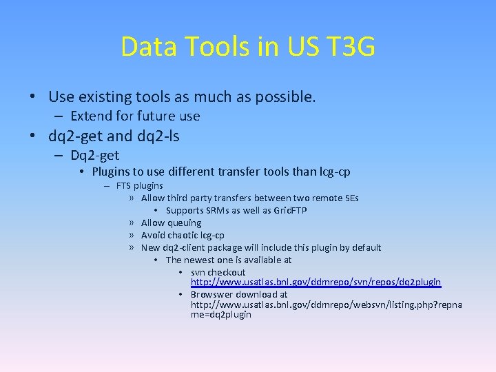 Data Tools in US T 3 G • Use existing tools as much as