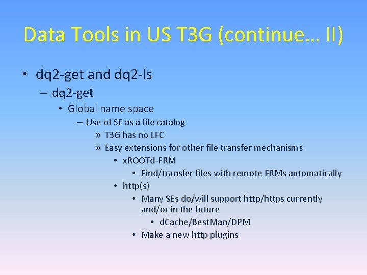 Data Tools in US T 3 G (continue… II) • dq 2 -get and