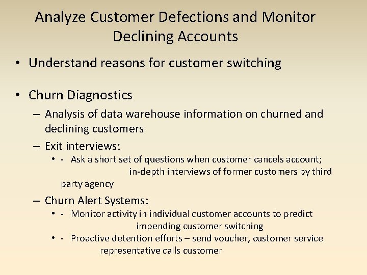 Analyze Customer Defections and Monitor Declining Accounts • Understand reasons for customer switching •