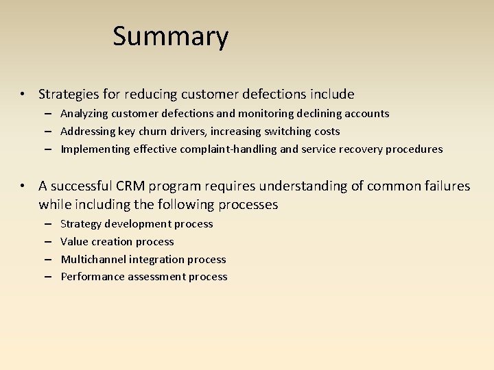 Summary • Strategies for reducing customer defections include – Analyzing customer defections and monitoring