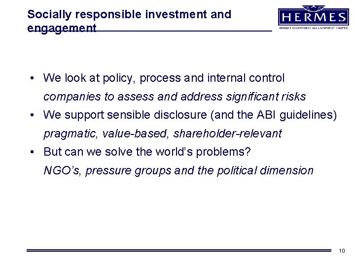 Socially responsible investment and engagement • We look at policy, process and internal control Socially responsible investment and engagement • We look at policy, process and internal control