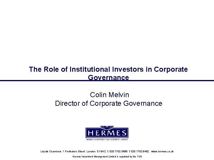 The Role of Institutional Investors in Corporate Governance Colin Melvin Director of Corporate Governance The Role of Institutional Investors in Corporate Governance Colin Melvin Director of Corporate Governance