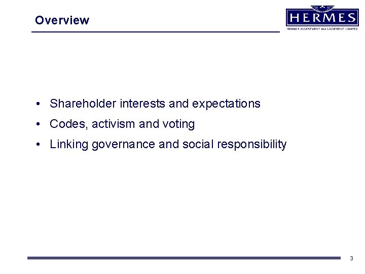 Overview • Shareholder interests and expectations • Codes, activism and voting • Linking governance Overview • Shareholder interests and expectations • Codes, activism and voting • Linking governance