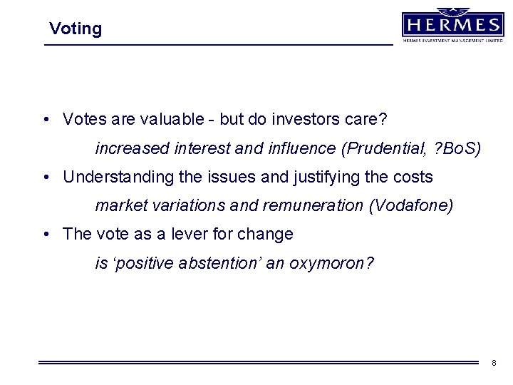 Voting • Votes are valuable - but do investors care? increased interest and influence Voting • Votes are valuable - but do investors care? increased interest and influence