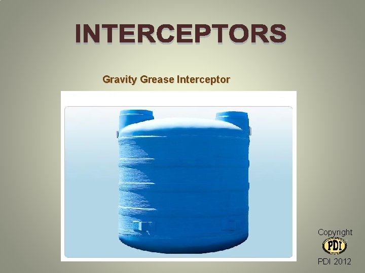 Gravity Grease Interceptor Copyright PDI 2012 